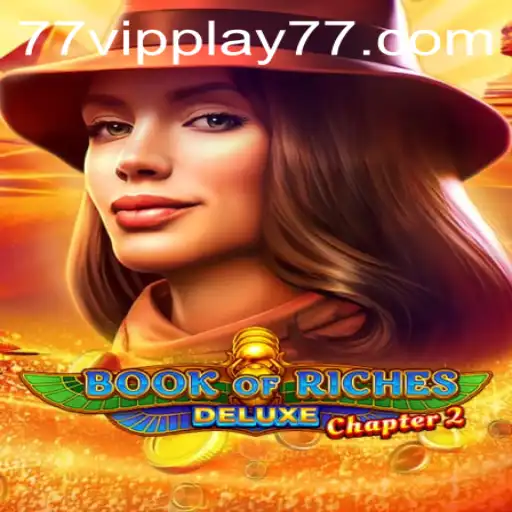 Exploring the Enchantment of Book of Riches Deluxe Chapter 2: A VIPPLAY77 Adventure