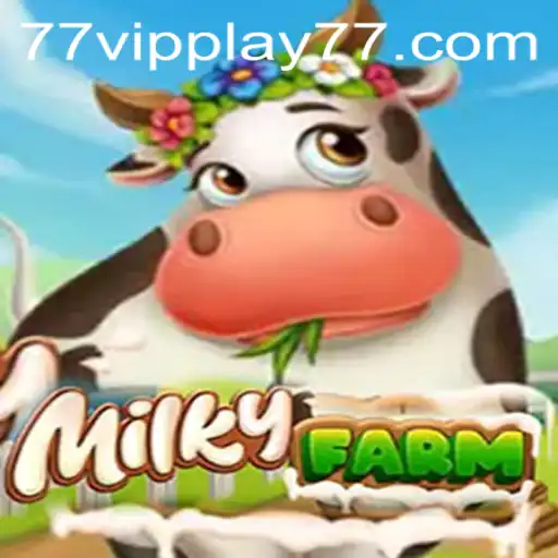 MilkyFarm: An Immersive Farm Adventure with VIPPLAY77